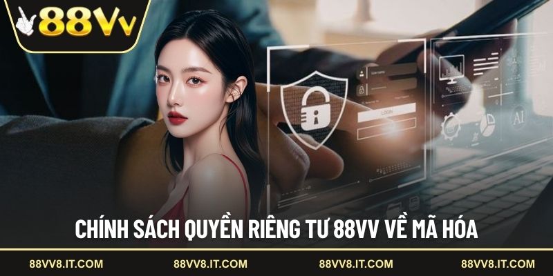 Chính sách quyền riêng tư 88VV về mã hóa
