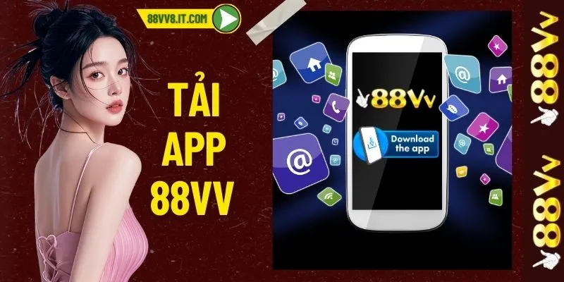 Tải App 88VV - Cài Đặt Nhanh Chóng - Đăng Ký Nhận Ngay +88K