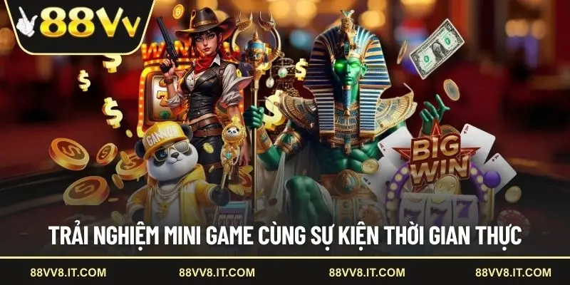 Trải nghiệm mini game cùng sự kiện thời gian thực