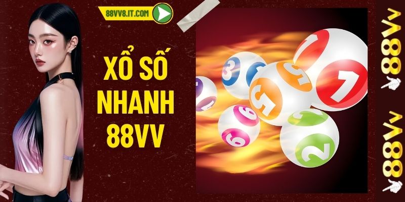 Xổ Số Nhanh 88VV: Lựa Chọn Mới Cho Người Thích Tốc Độ